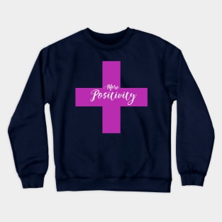 More Positivity 2 Crewneck Sweatshirt